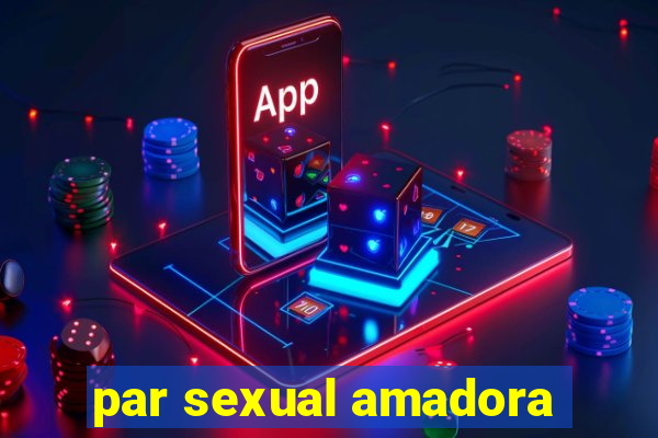 par sexual amadora